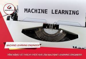 Machine Learning Engineer Là Gì? Tiềm năng và thách thức của ML Engineer